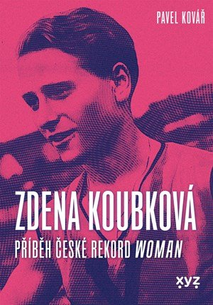 Pavel Kovář: Zdena Koubková: Příběh české rekordwoman