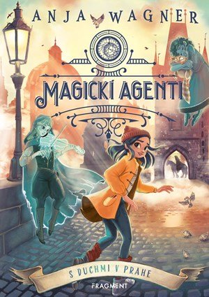 Anja Wagner: Magickí agenti 2: S duchmi v Prahe