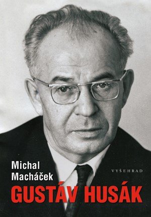 Michal Macháček: Gustáv Husák Michal Macháček: Gustáv Husák