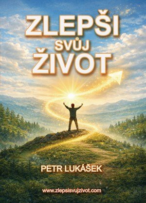 Petr Lukášek: Zlepši svůj život