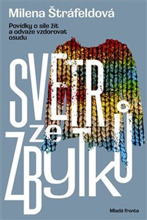 Milena Štráfeldová: Svetr ze zbytků Milena Štráfeldová: Svetr ze zbytků