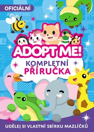 Kolektiv: Adopt Me! - Kompletní příručka Kolektiv: Adopt Me! - Kompletní příručka