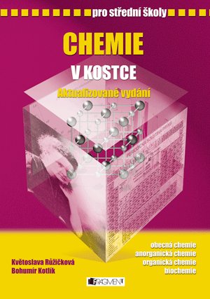 Bohumír Kotlík, Růžičková Květoslava: Chemie v kostce pro SŠ Bohumír Kotlík, Růžičková Květoslava: Chemie v kostce pro SŠ