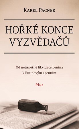 Karel Pacner: Hořké konce vyzvědačů Karel Pacner: Hořké konce vyzvědačů