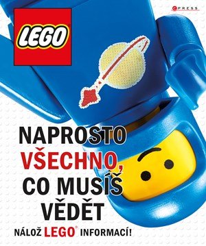 Kolektiv: LEGO: Naprosto všechno, co musíš vědět