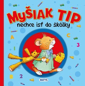 Anna Casalis: Myšiak TIP - nechce ísť do škôlky