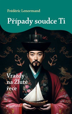Frédéric Lenormand: Případy soudce Ti: Vraždy na Žluté řece Frédéric Lenormand: Případy soudce Ti: Vraždy na Žluté řece