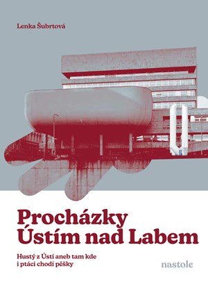 Lenka Šubrtová: Procházky Ústím nad Labem