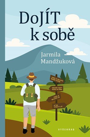 Jarmila Mandžuková: DoJÍT k sobě Jarmila Mandžuková: DoJÍT k sobě