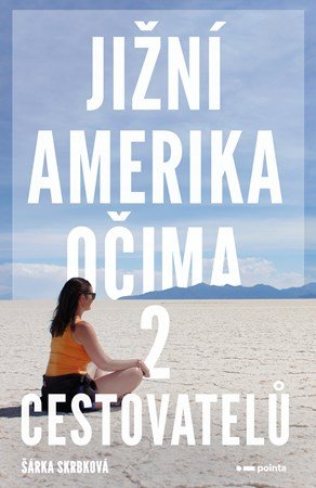 Šárka Skrbková: Jižní Amerika očima 2 cestovatelů