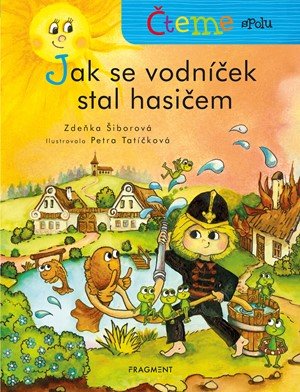 Zdeňka Šiborová: Čteme spolu – Jak se vodníček stal hasičem Zdeňka Šiborová: Čteme spolu – Jak se vodníček stal hasičem