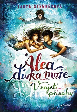 Tanya Stewnerová: Alea - dívka moře: V zajetí přísahy Tanya Stewnerová: Alea - dívka moře: V zajetí přísahy