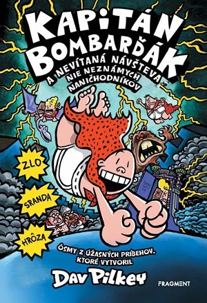 Dav Pilkey: Kapitán Bombarďák 8: Kapitán Bombarďák a nevítaná návšteva nie neznámych na