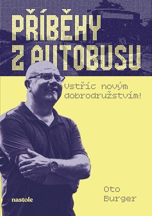 Oto Burger: Příběhy z autobusu - vstříc novým dobrodružstvím