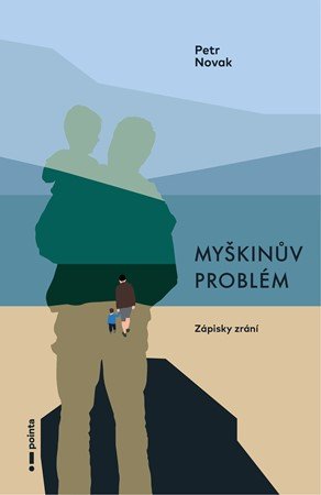 Petr Novak: Myškinův problém Petr Novak: Myškinův problém