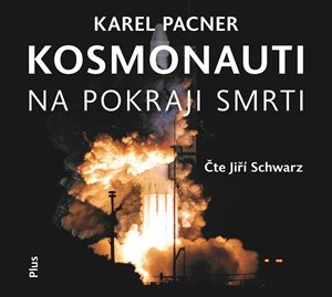 Karel Pacner: Kosmonauti na pokraji smrti (audiokniha)