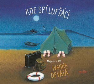 Ivanka Devátá: Kde spí lufťáci (audiokniha) Ivanka Devátá: Kde spí lufťáci (audiokniha)