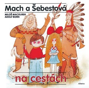 Miloš Macourek: Mach a Šebestová na cestách Miloš Macourek: Mach a Šebestová na cestách