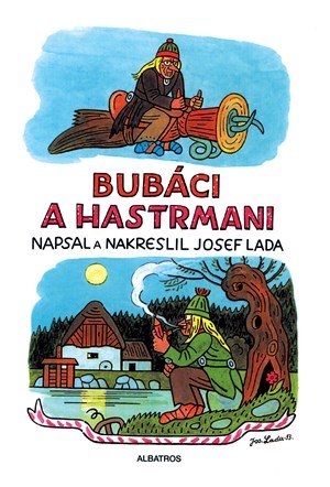 Josef Lada: Bubáci a hastrmani Josef Lada: Bubáci a hastrmani