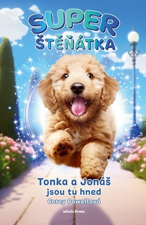 Corey Powell: Superštěňátka: Tonka a Jonáš jsou tu hned