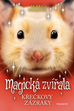 Holly Webbová: Magická zvířata - Křečkovy zázraky Holly Webbová: Magická zvířata - Křečkovy zázraky