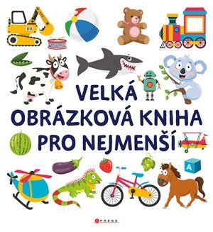 Kolektiv: Velká obrázková kniha pro nejmenší