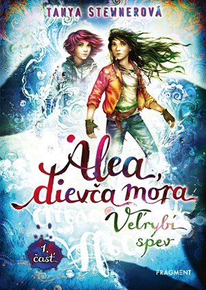 Tanya Stewnerová: Alea, dievča mora 9 – Veľrybí spev, 1. časť Tanya Stewnerová: Alea, dievča mora 9 – Veľrybí spev, 1. časť