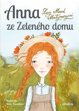 Lucy Maud Montgomeryová: Anna ze Zeleného domu Lucy Maud Montgomeryová: Anna ze Zeleného domu