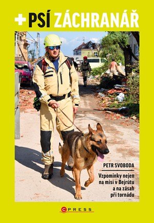 Petr Svoboda: Psí záchranář Petr Svoboda: Psí záchranář