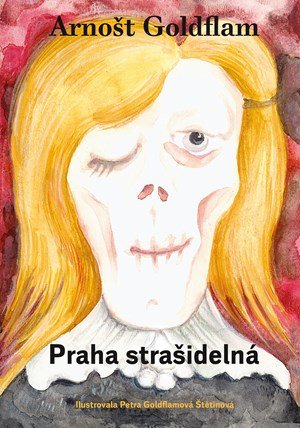 Arnošt Goldflam: Arnošt Goldflam: Praha strašidelná Arnošt Goldflam: Arnošt Goldflam: Praha strašidelná