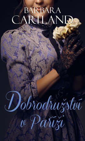 Barbara Cartland: Dobrodružství v Paříži Barbara Cartland: Dobrodružství v Paříži