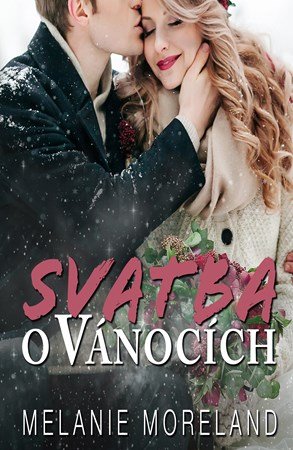 Melanie Moreland: Svatba o Vánocích Melanie Moreland: Svatba o Vánocích