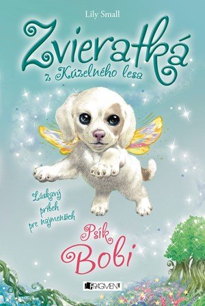 Lily Small: Zvieratká z Kúzelného lesa – Psík Bobi