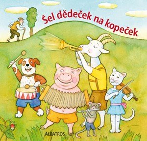 Kolektiv: Šel dědeček na kopeček (lidová říkadla) Kolektiv: Šel dědeček na kopeček (lidová říkadla)