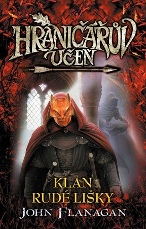 John Flanagan: Hraničářův učeň - Klan Rudé lišky (brož.) John Flanagan: Hraničářův učeň - Klan Rudé lišky (brož.)