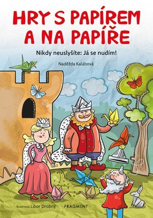 Naděžda Kalábová: Hry s papírem a na papíře Naděžda Kalábová: Hry s papírem a na papíře