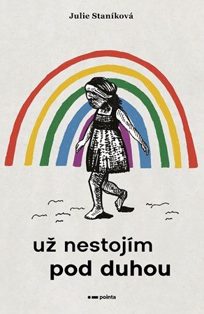 Julie Staníková: Už nestojím pod duhou