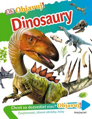 Kolektiv: Objavuj! - Dinosaury