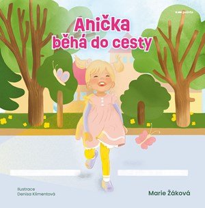 Marie Žáková: Anička běhá do cesty