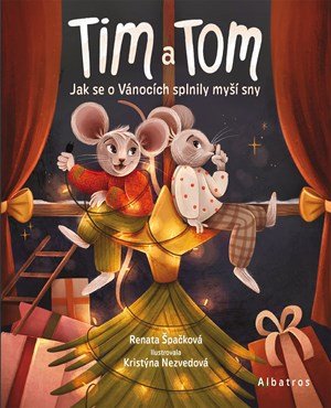 Renata Špačková: Tim a Tom – Jak se o Vánocích splnily myší sny