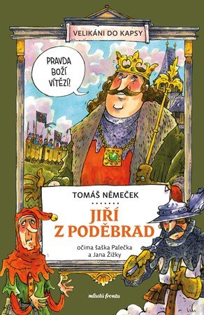 Tomáš Němeček: Jiří z Poděbrad očima šaška Palečka a Jana Žižky Tomáš Němeček: Jiří z Poděbrad očima šaška Palečka a Jana Žižky