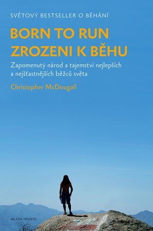 Christopher McDougall: Born to Run - Zrozeni k běhu