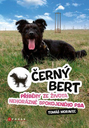 Tomáš Moravec: Černý Bert - příběhy ze života nehorázně spokojeného psa Tomáš Moravec: Černý Bert - příběhy ze života nehorázně spokojeného psa
