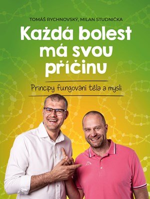 Tomáš Rychnovský, Milan Studnička: Každá bolest má svou příčinu Tomáš Rychnovský, Milan Studnička: Každá bolest má svou příčinu