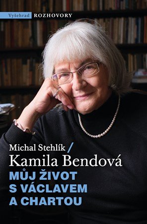 Kamila Bendová, Michal Stehlík: Můj život s Václavem a Chartou