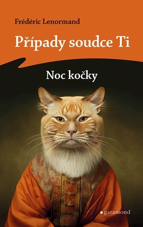 Frédéric Lenormand: Případy soudce Ti: Noc kočky Frédéric Lenormand: Případy soudce Ti: Noc kočky