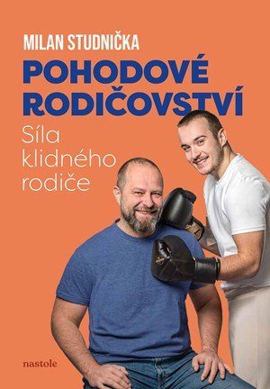 Milan Studnička: Pohodové rodičovství: síla klidného rodiče