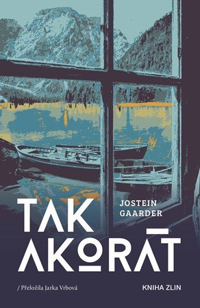 Jostein Gaarder: Tak akorát Jostein Gaarder: Tak akorát