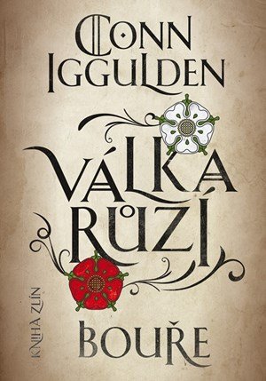 Conn Iggulden: Válka růží 1: Bouře Conn Iggulden: Válka růží 1: Bouře