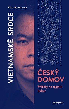 Klára Mandausová, Nguyen Manh Tung: Vietnamské srdce, český domov Klára Mandausová, Nguyen Manh Tung: Vietnamské srdce, český domov